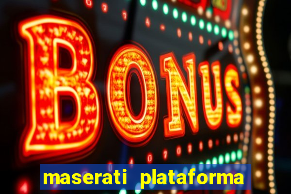 maserati plataforma de jogos