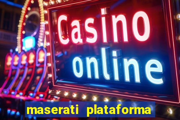 maserati plataforma de jogos