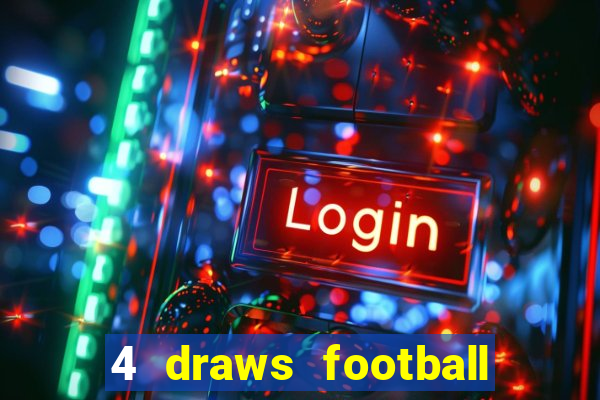 4 draws football tips today