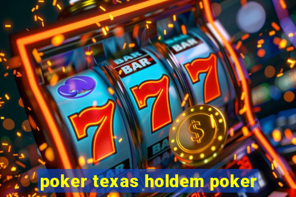 poker texas holdem poker