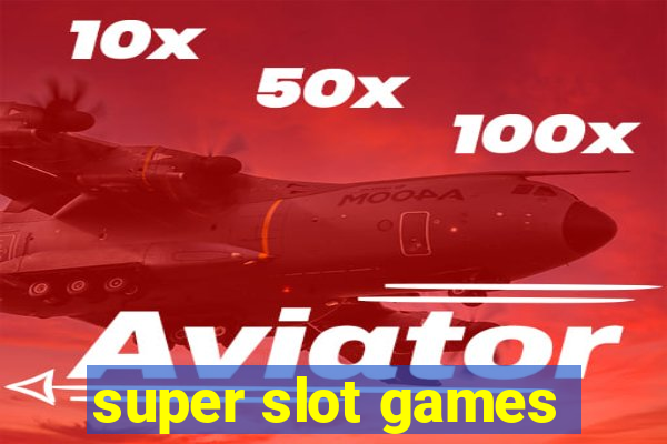 super slot games