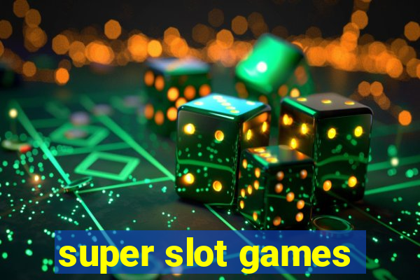 super slot games