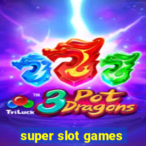 super slot games