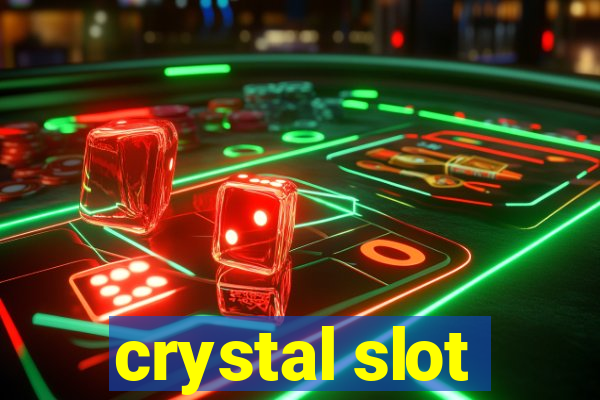 crystal slot