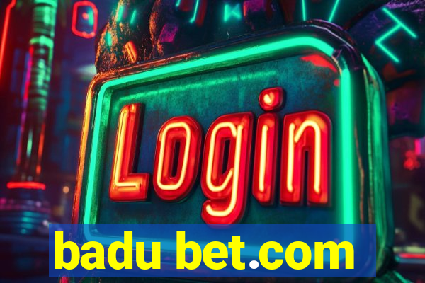 badu bet.com