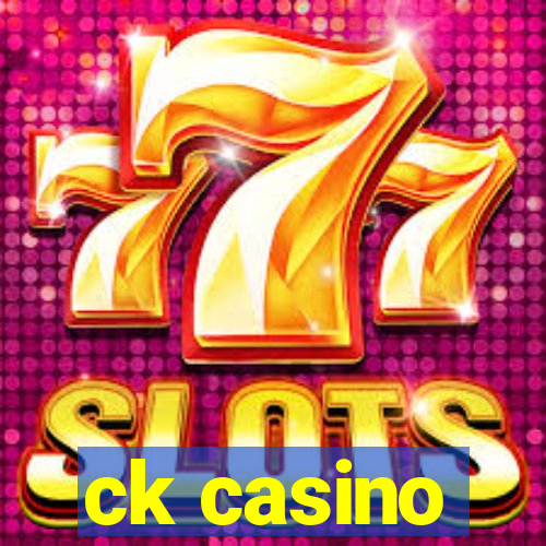 ck casino