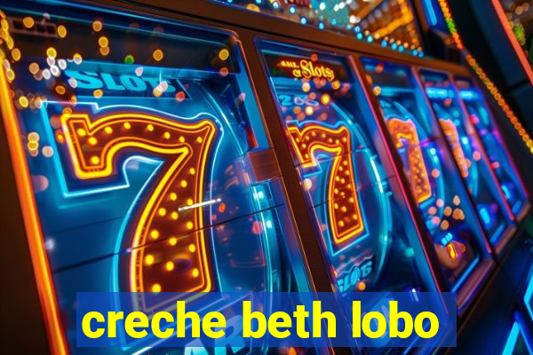 creche beth lobo