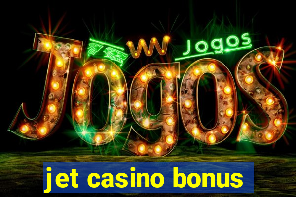 jet casino bonus