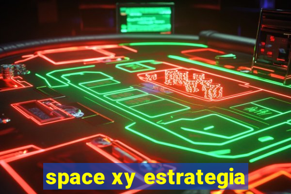 space xy estrategia