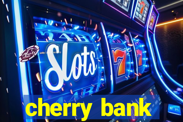 cherry bank