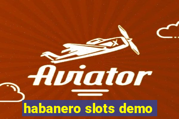 habanero slots demo