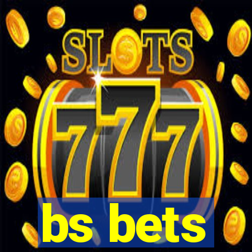 bs bets