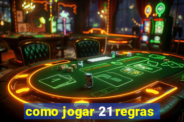 como jogar 21 regras