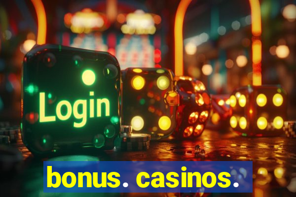 bonus. casinos.