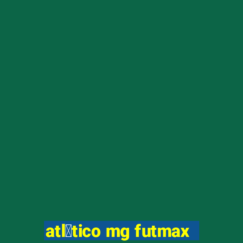 atl茅tico mg futmax