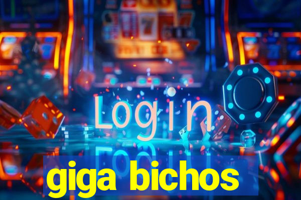 giga bichos