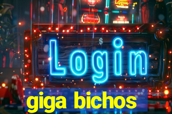 giga bichos