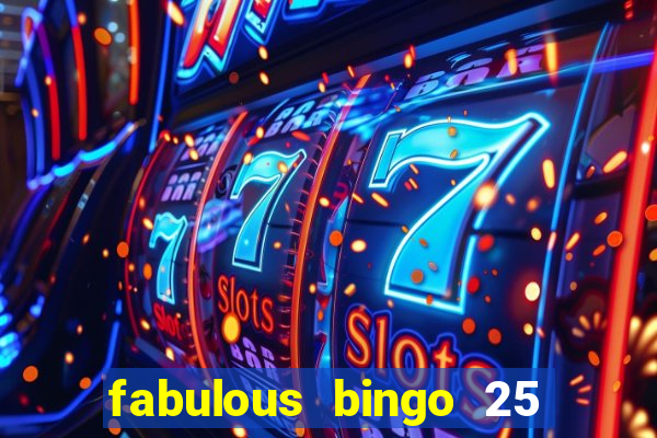 fabulous bingo 25 free spins no deposit