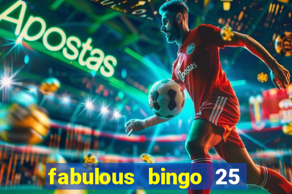 fabulous bingo 25 free spins no deposit