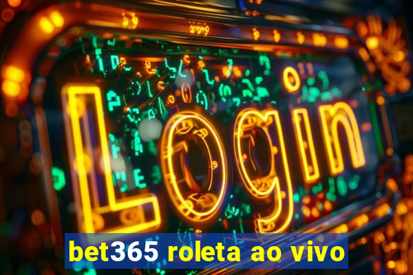 bet365 roleta ao vivo