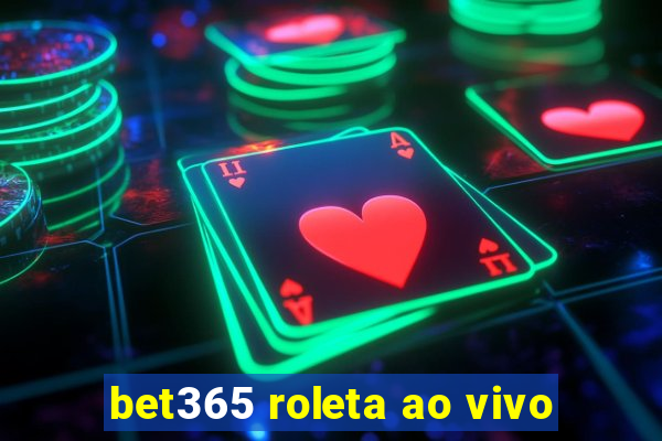 bet365 roleta ao vivo