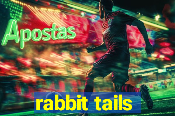 rabbit tails