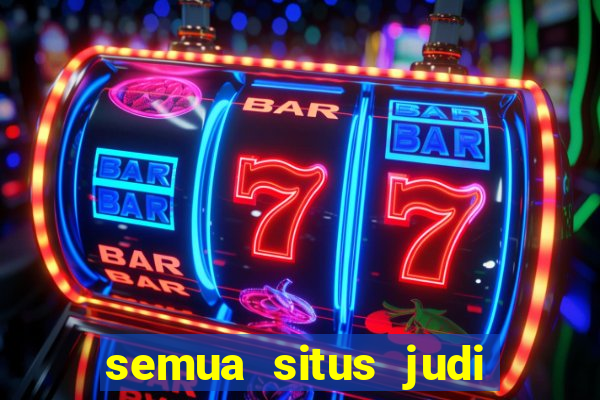 semua situs judi slot online