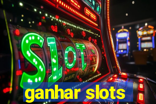 ganhar slots