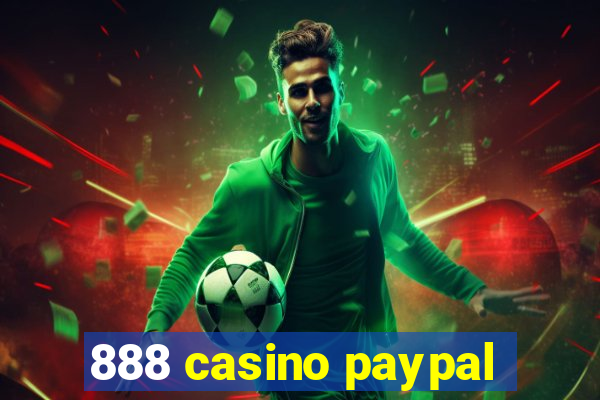 888 casino paypal