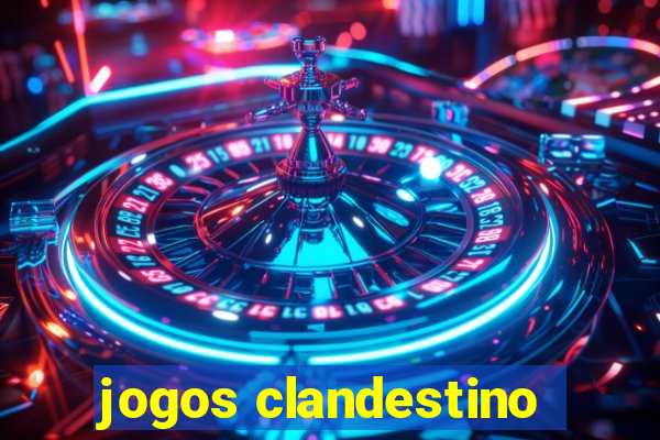 jogos clandestino