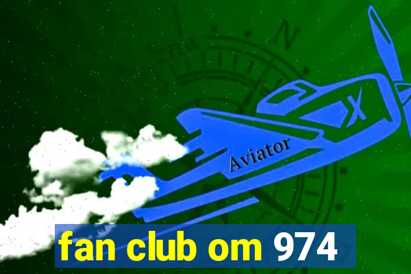 fan club om 974