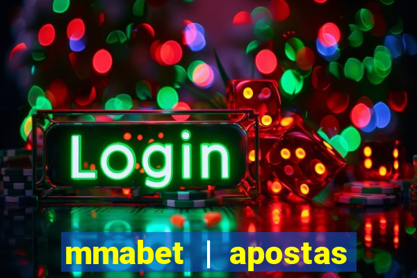 mmabet | apostas esportivas & casino on-line