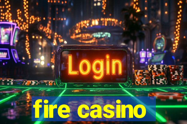 fire casino