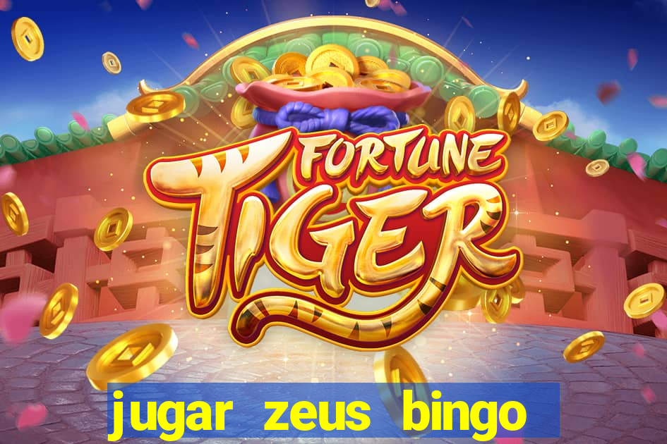 jugar zeus bingo dinero real