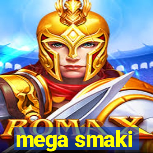 mega smaki