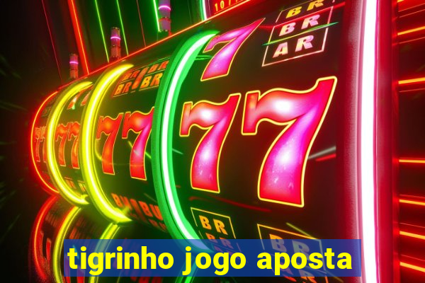 tigrinho jogo aposta