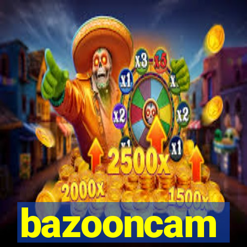 bazooncam