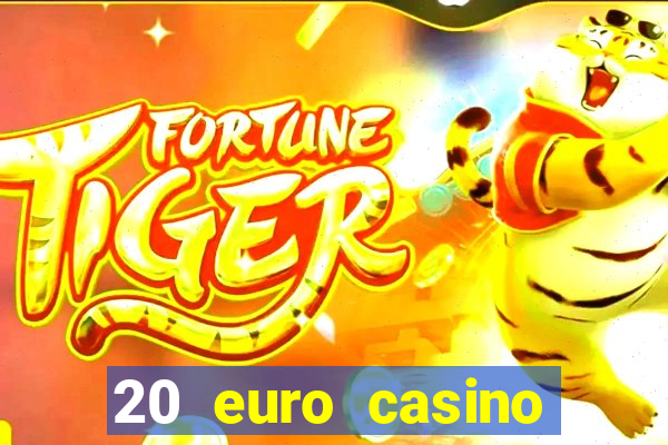 20 euro casino bonus ohne einzahlung