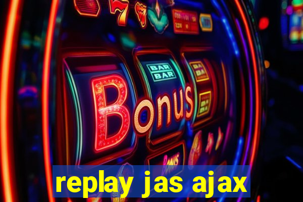 replay jas ajax