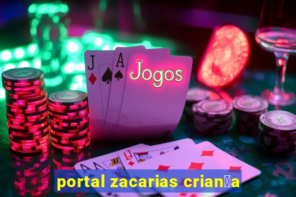 portal zacarias crian莽a