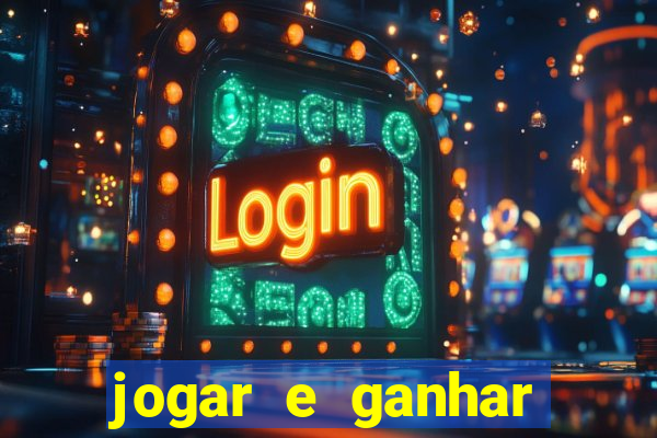 jogar e ganhar dinheiro real