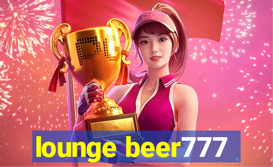 lounge beer777