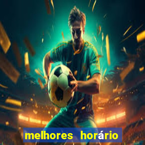 melhores horário do jogo do tigre