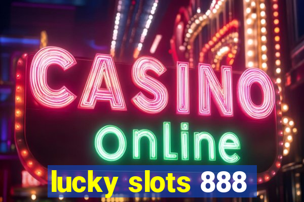 lucky slots 888