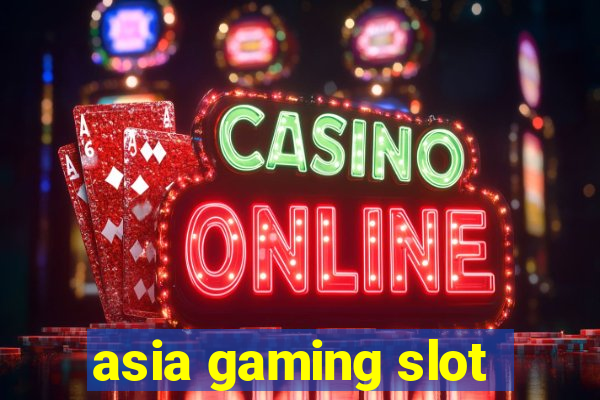 asia gaming slot