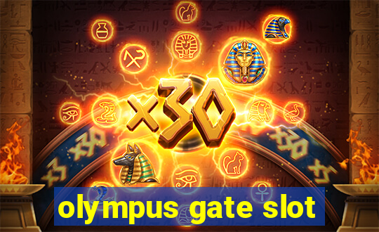 olympus gate slot