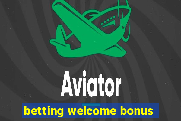 betting welcome bonus