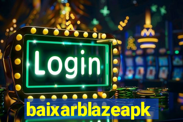 baixarblazeapk