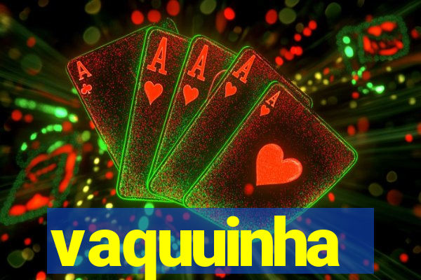 vaquuinha