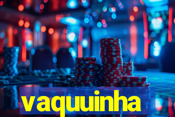 vaquuinha